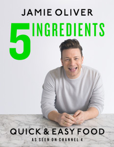 5 Ingredients - Quick & Easy Food: Jamie'S Most Straightforward Book 5 Ingredients - Quick & Easy Food: Jamie'S Most Straightforward Book