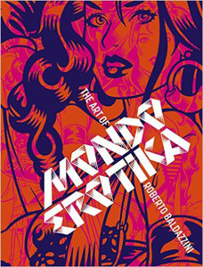 Mondo Erotica: The Art Of Roberto Baldazzini Mondo Erotica: The Art Of Roberto Baldazzini
