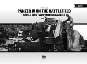 Panzer Iv On The Battlefield: World War 2 Photobook Series Panzer Iv On The Battlefield: World War 2 Photobook Series
