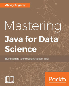 Mastering Java For Data Science Mastering Java For Data Science