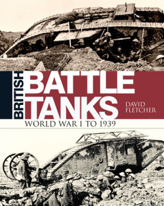 British Battle Tanks: World War I To 1939 British Battle Tanks: World War I To 1939