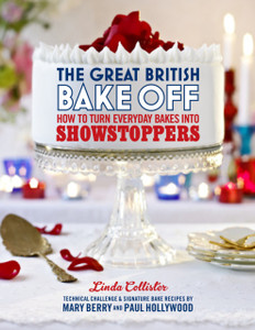 The Great British Bake Off: How To Turn Everyday Bakes Into Showstoppers The Great British Bake Off: How To Turn Everyday Bakes Into Showstoppers