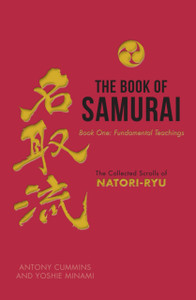 The Book of Samurai: Fundamental Samurai Teachings: The Collected Scrolls of Natori-Ryu