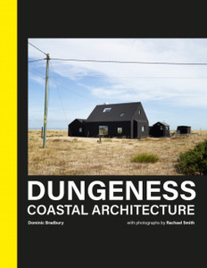 Dungeness: Coastal Architecture Dungeness: Coastal Architecture