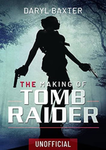 The Making Of Tomb Raider The Making Of Tomb Raider