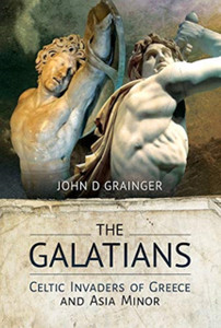 The Galatians: Celtic Invaders Of Greece And Asia Minor The Galatians: Celtic Invaders Of Greece And Asia Minor