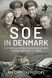 Soe In Denmark: The Special Operations Executive'S Danish Section In Ww2