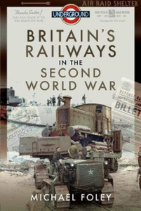 Britain'S Railways In The Second World War Britain'S Railways In The Second World War