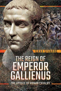 The Reign Of Emperor Gallienus: The Apogee Of Roman Cavalry