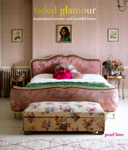 Faded Glamour: Inspirational Interiors And Beautiful Homes Faded Glamour: Inspirational Interiors And Beautiful Homes