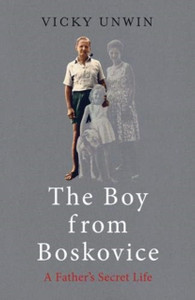 The Boy From Boskovice: A Father'S Secret Life