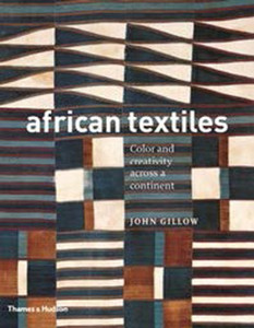 African Textiles: Colour And Creativity Across A Continent African Textiles: Colour And Creativity Across A Continent