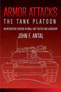 Armor Attacks: The Tank Platoon: An Interactive Exercise In Small-Unit Tactics And Leadership
