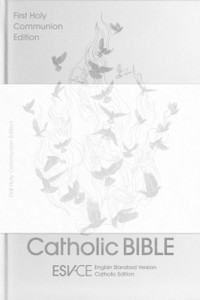 Esv-Ce Catholic Bible, Anglicized First Holy Communion Edition: English Standard Version - Catholic Edition