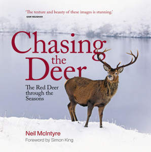 Chasing The Deer: The Red Deer Through The Seasons Chasing The Deer: The Red Deer Through The Seasons