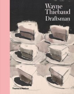 Wayne Thiebaud: Draftsman Wayne Thiebaud: Draftsman