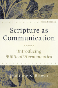 Scripture As Communication: Introducing Biblical Hermeneutics Scripture As Communication: Introducing Biblical Hermeneutics
