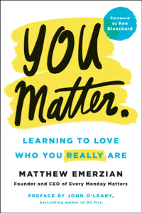 You Matter.: Learning To Love Who You Really Are