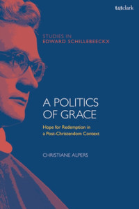 A Politics Of Grace: Hope For Redemption In A Post-Christendom Context A Politics Of Grace: Hope For Redemption In A Post-Christendom Context