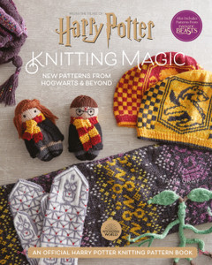 Harry Potter Knitting Magic: New Patterns From Hogwarts & Beyond Harry Potter Knitting Magic: New Patterns From Hogwarts & Beyond