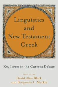 Linguistics And New Testament Greek: Key Issues In The Current Debate
