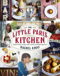 The Little Paris Kitchen: Classic French Recipes With A Fresh And Fun Approach The Little Paris Kitchen: Classic French Recipes With A Fresh And Fun Approach