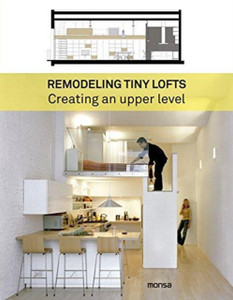 Remodeling Tiny Lofts: Creating An Upper Level