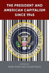 The President And American Capitalism Since 1945 The President And American Capitalism Since 1945
