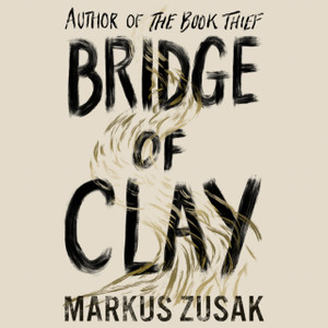 Bridge Of Clay: The Redemptive, Joyous Bestseller By The Author Of The Book Thief - 9781846573163 Bridge Of Clay: The Redemptive, Joyous Bestseller By The Author Of The Book Thief - 9781846573163