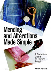 Mending And Alterations Made Simple: A Complete Guide To Clothes Repair Mending And Alterations Made Simple: A Complete Guide To Clothes Repair