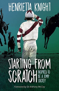 Starting From Scratch: Inspired To Be A Jump Jockey Starting From Scratch: Inspired To Be A Jump Jockey