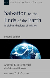 Salvation To The Ends Of The Earth (Second Edition): A Biblical Theology Of Mission