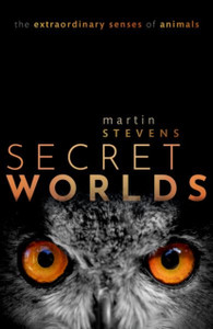 Secret Worlds: The Extraordinary Senses Of Animals Secret Worlds: The Extraordinary Senses Of Animals
