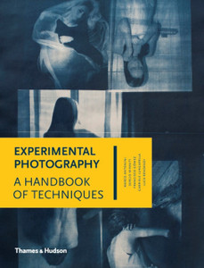 Experimental Photography: A Handbook Of Techniques Experimental Photography: A Handbook Of Techniques