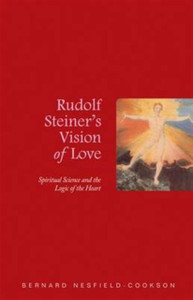 Rudolf Steiner'S Vision Of Love: Spiritual Science And The Logic Of The Heart