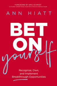 Bet On Yourself: Recognize, Own, And Implement Breakthrough Opportunities