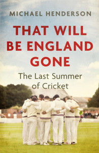 That Will Be England Gone: The Last Summer Of Cricket - 9781472132888 That Will Be England Gone: The Last Summer Of Cricket - 9781472132888