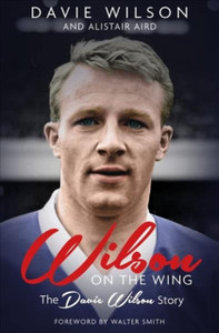 Wilson On The Wing: The Davie Wilson Story Wilson On The Wing: The Davie Wilson Story