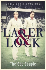 Laker And Lock: The Story Of Cricket'S 'Spin Twins'
