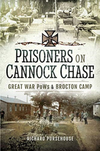 Prisoners On Cannock Chase: Great War Pows And Brockton Camp Prisoners On Cannock Chase: Great War Pows And Brockton Camp
