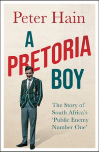 A Pretoria Boy: The Story Of South Africa'S 'Public Enemy Number One'