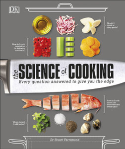 The Science Of Cooking: Every Question Answered To Perfect Your Cooking