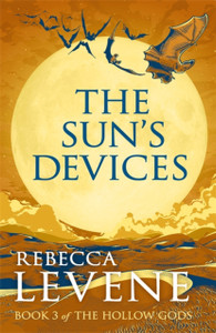 The Sun'S Devices: Book 3 Of The Hollow Gods - 9781444753790