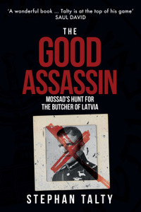 The Good Assassin: Mossad'S Hunt For The Butcher Of Latvia - 9781398103580