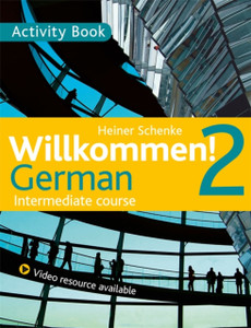 Willkommen! 2 German Intermediate Course: Activity Book