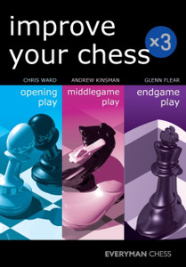 Improve Your Chess X 3: Opening Play, Middlegame Play, Endgame Play Improve Your Chess X 3: Opening Play, Middlegame Play, Endgame Play