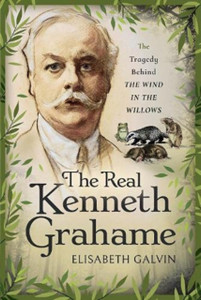 The Real Kenneth Grahame: The Tragedy Behind The Wind In The Willows The Real Kenneth Grahame: The Tragedy Behind The Wind In The Willows