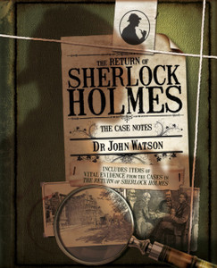 The Return Of Sherlock Holmes: The Case Notes The Return Of Sherlock Holmes: The Case Notes
