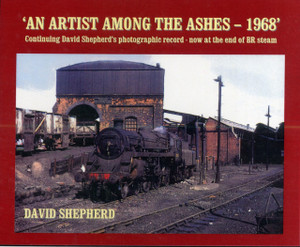 An Artist Among The Ashes - 1968: Continuing David Shepherd'S Photographic Record - Now At The End Of Br Steam