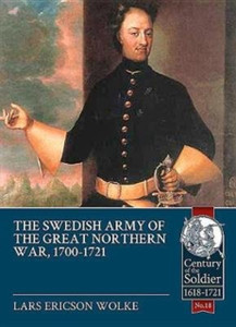 The Swedish Army Of The Great Northern War, 1700-1721 The Swedish Army Of The Great Northern War, 1700-1721